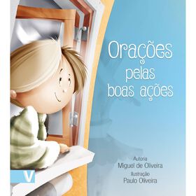 Ora&ccedil;&otilde;es pelas Boas A&ccedil;&otilde;es de Miguel de Oliveira