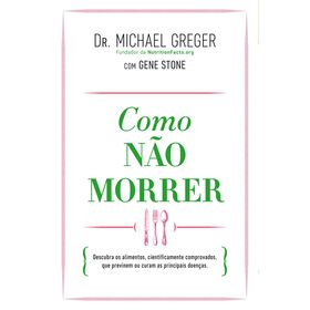 Como N&atilde;o Morrer de Michael Greger