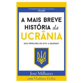 A Mais Breve História da Ucrânia de José Milhazes e Vladimir Dolin