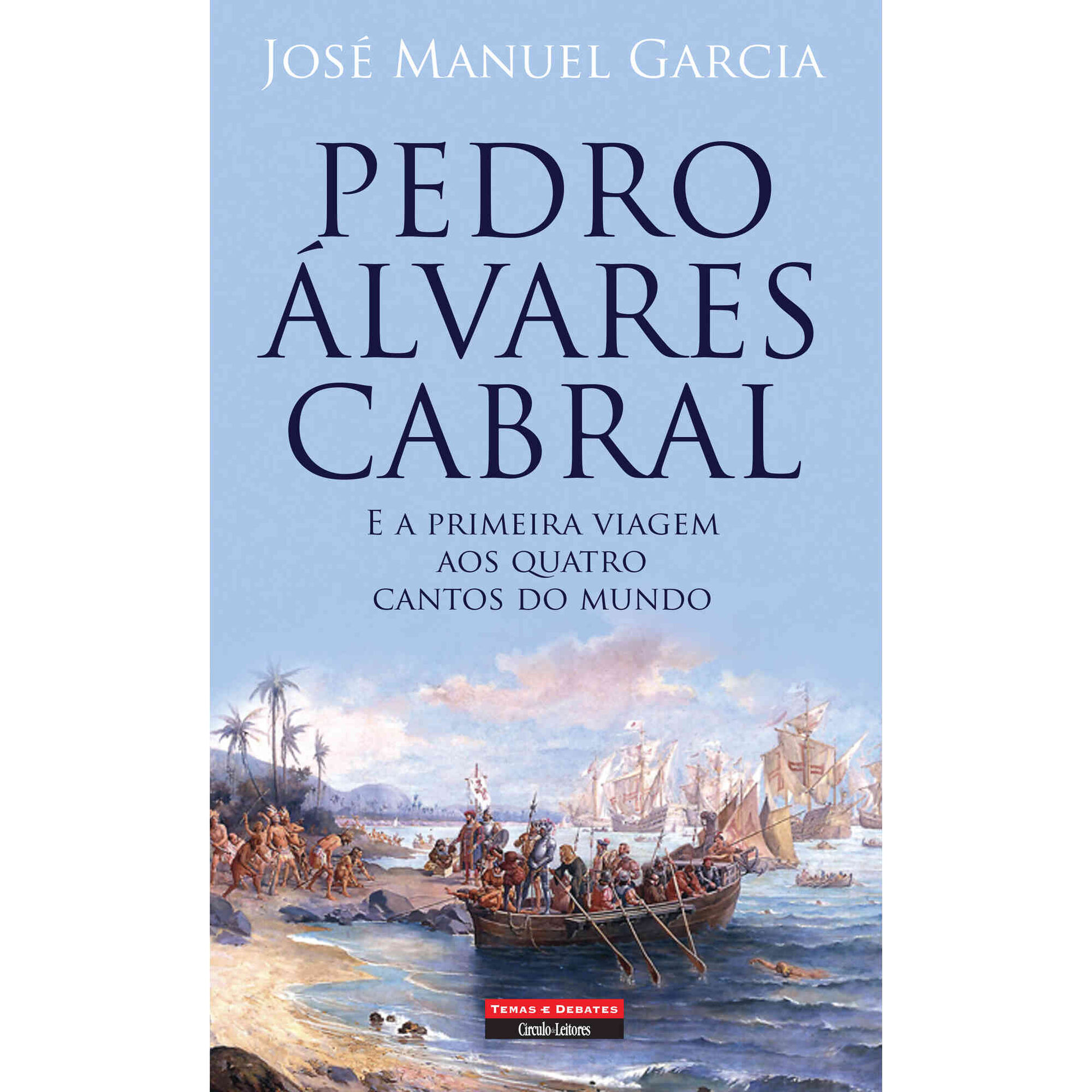 Pedro Álvares Cabral e a Primeira Viagem aos Quatro Cantos do Mundo