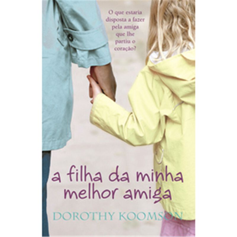 A Filha da Minha Melhor Amiga de Dorothy Koomson