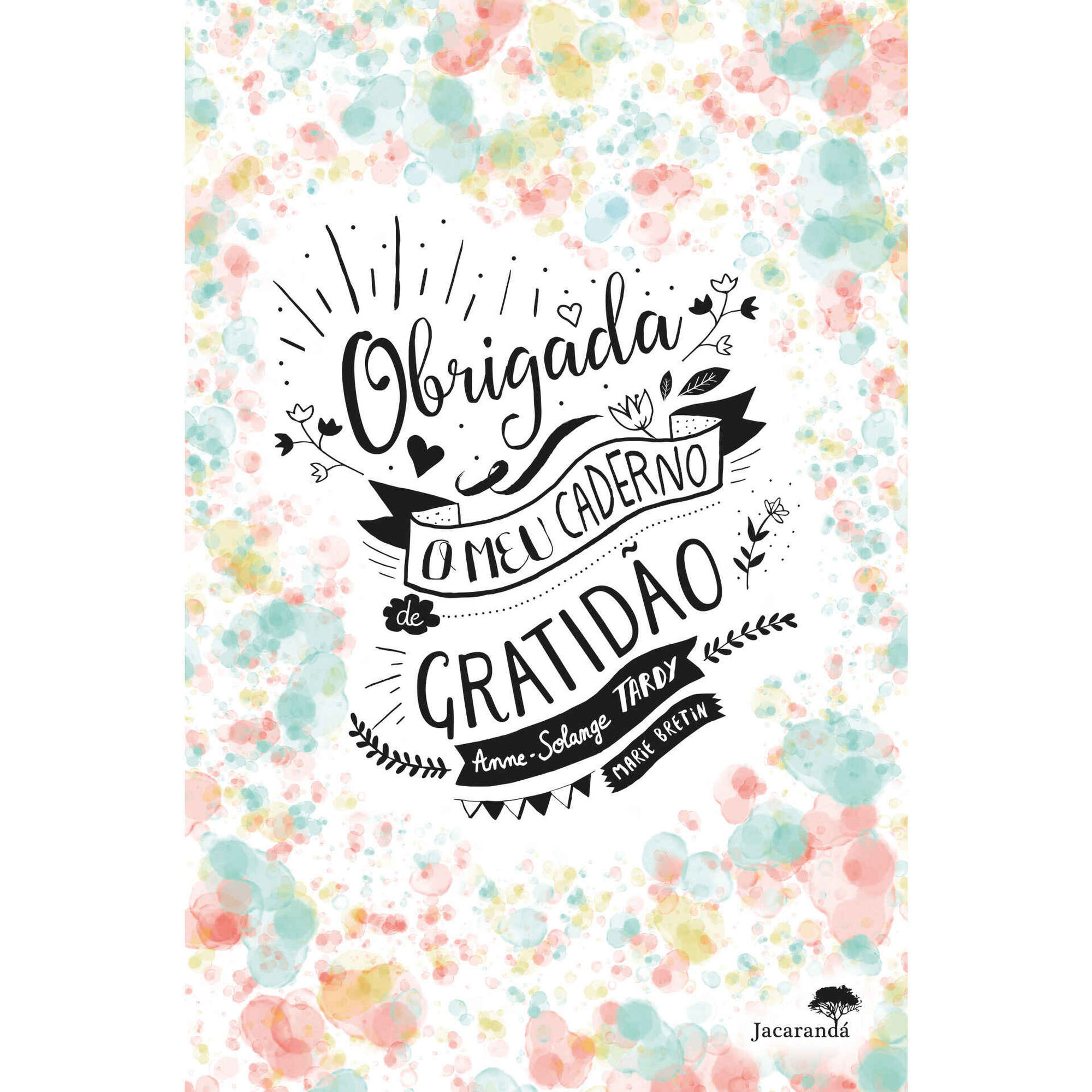 Obrigada - O Meu Caderno de Gratidão Obrigada - O Meu Caderno de Gratidão