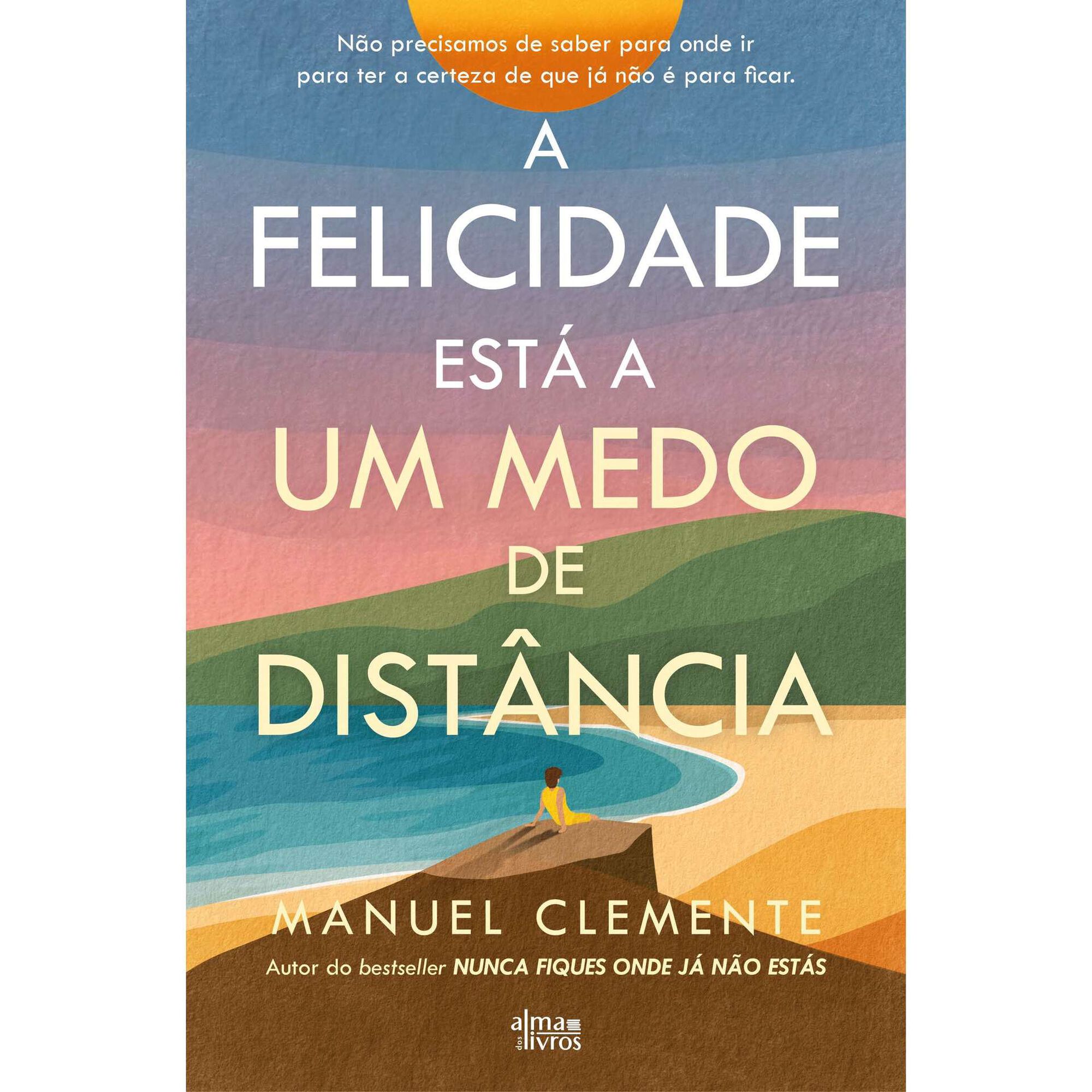 A Felicidade est&aacute; a um Medo de Dist&acirc;ncia de Manuel Clemente