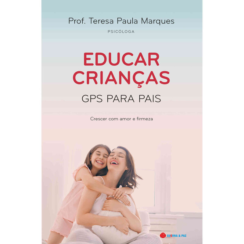 Educar Crianças - GPS para Pais de Teresa Paula Marques