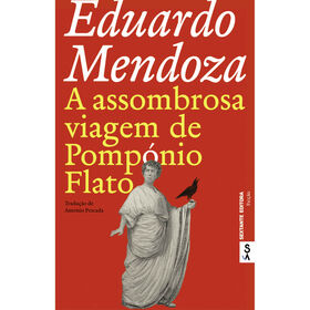 A Assombrosa Viagem de Pomp&oacute;nio Flato de Eduardo Mendoza
