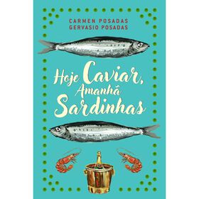 Hoje Caviar, Amanh&atilde; Sardinhas de Carmen Posadas e Gervasio Posadas