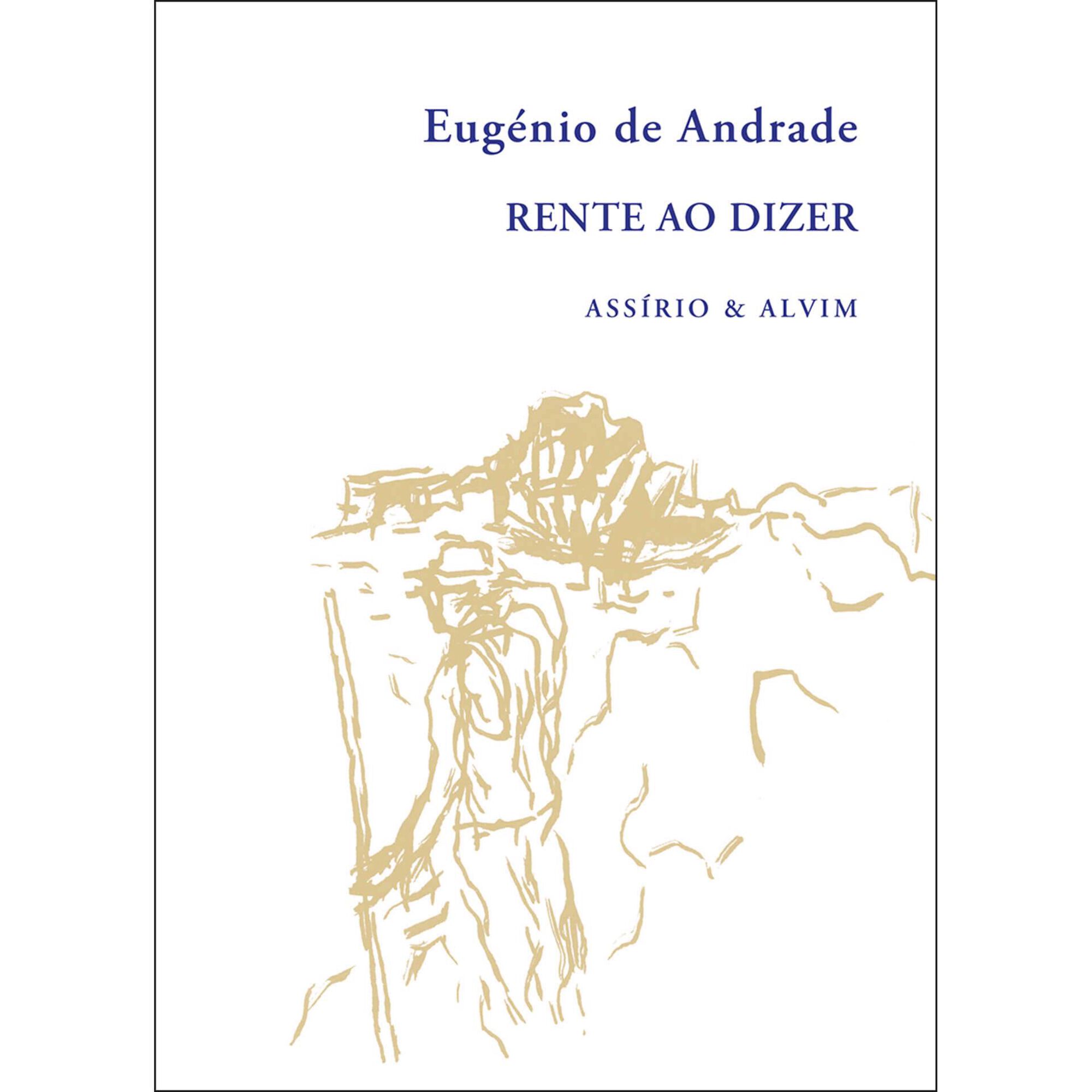Rente ao Dizer de Eug&eacute;nio de Andrade