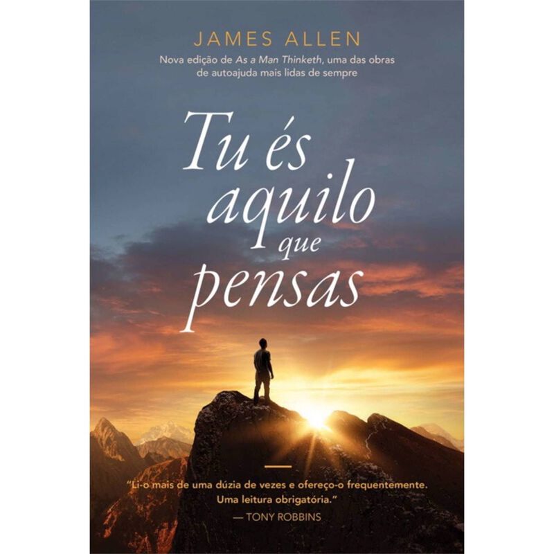 Tu És Aquilo que Pensas de James Allen