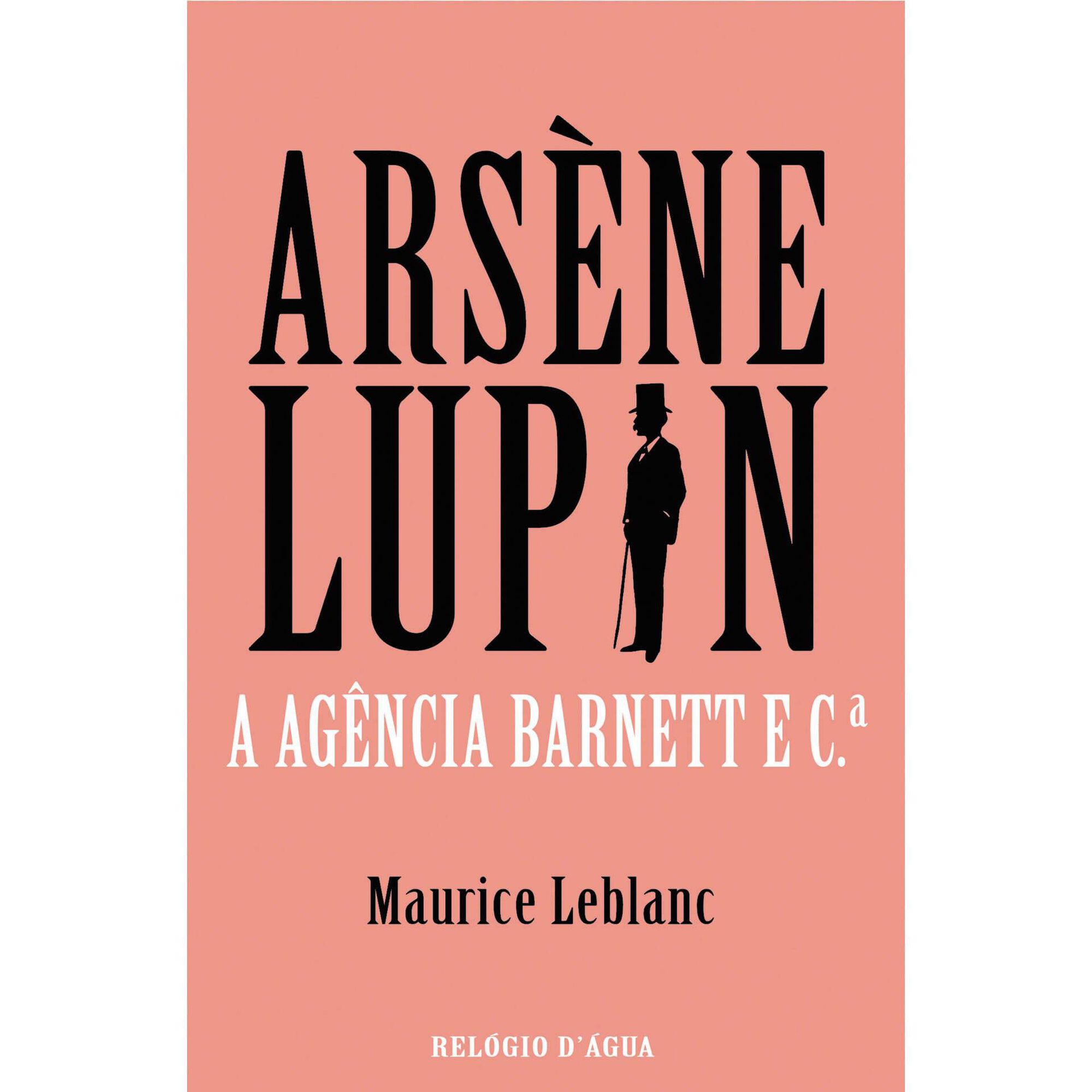 Ars&egrave;ne Lupin - A Ag&ecirc;ncia Barnett e C.&ordf; de Maurice Leblanc