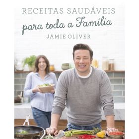 Receitas Saud&aacute;veis para Toda a Fam&iacute;lia de Jamie Oliver