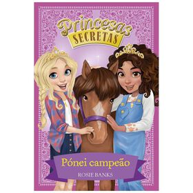 Princesas Secretas - P&oacute;nei Campe&atilde;o (Livro 6)  de Rosie Banks