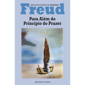 Para Al&eacute;m do Princ&iacute;pio do Prazer de Sigmund Freud