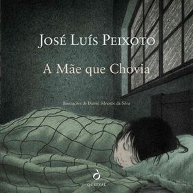 A M&atilde;e que Chovia de Jos&eacute; Lu&iacute;s Peixoto