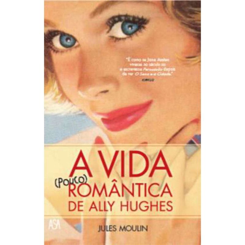 A Vida (Pouco) Romântica de Ally Hughes de Jules Moulin