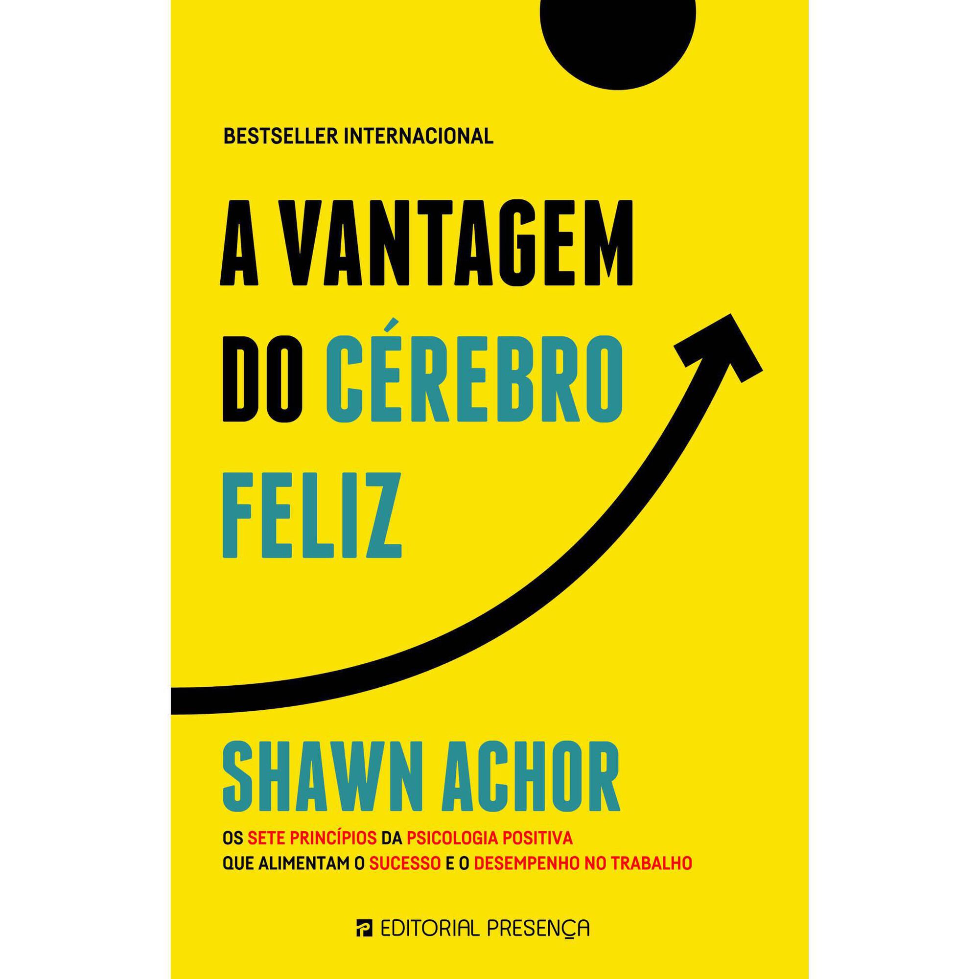 A Vantagem do C&eacute;rebro Feliz de Shawn Achor
