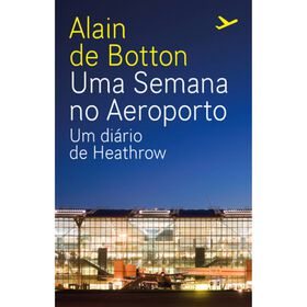 Uma Semana no Aeroporto de Alain de Botton