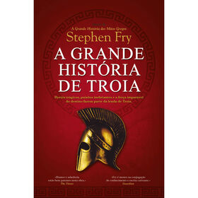 A Grande Hist&oacute;ria de Tr&oacute;ia de Stephen Fry