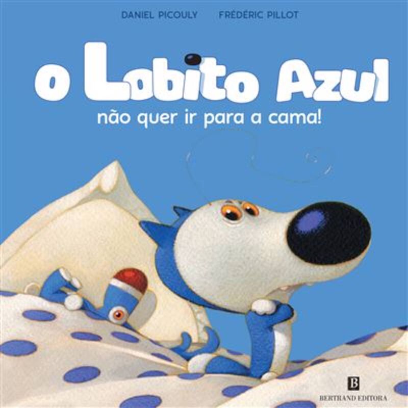 O Lobito Azul Não Quer ir para a Cama! de Daniel Picouly e Frédéric Pillot