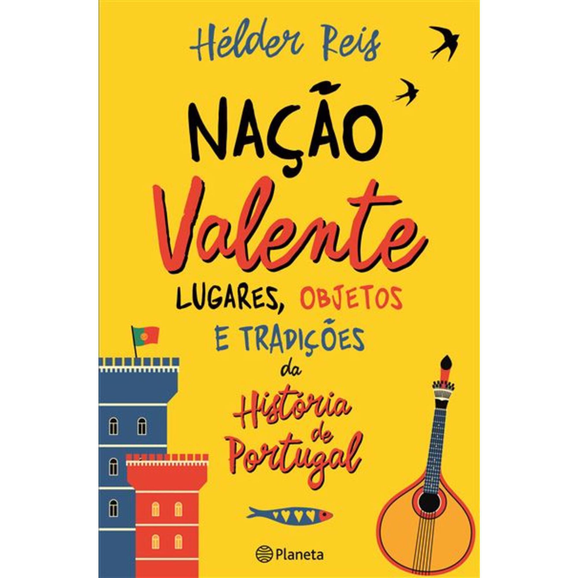 Nação Valente - Lugares, Objetos e Tradições da História de Portugal