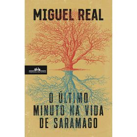 O &Uacute;ltimo Minuto na Vida de Saramago de Miguel Real