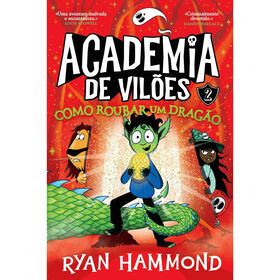 Academia de Vil&otilde;es N&ordm; 2 - Como Roubar Um Drag&atilde;o de Ryan Hammond
