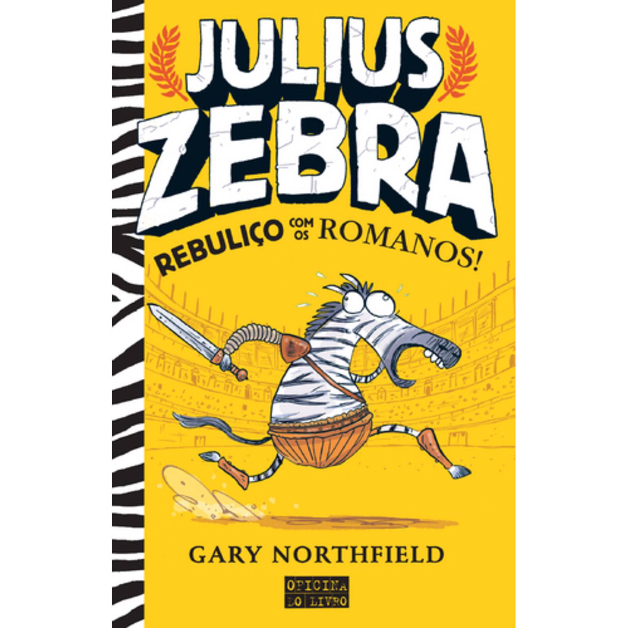 Julius Zebra - Rebuli&ccedil;o com os Romanos! de Gary Northfield