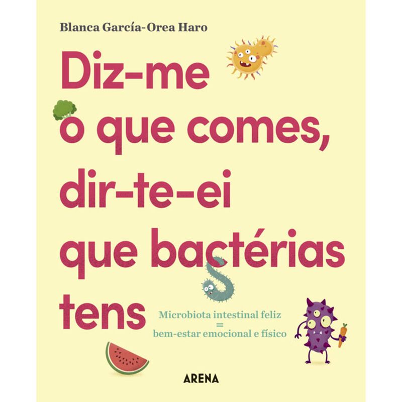 Diz-me o que Comes, Dir-te-ei que Bactérias Tens de Blanca García-Orea Haro