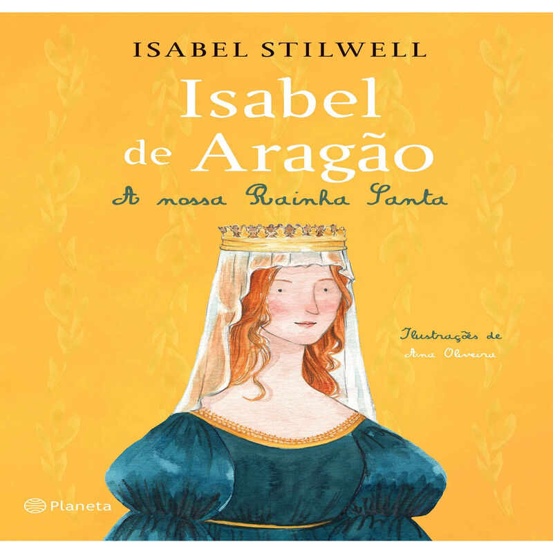 Isabel de Aragão - A Nossa Rainha Santa de Isabel Stilwell