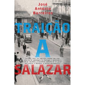 Trai&ccedil;&atilde;o a Salazar de Jos&eacute; Ant&oacute;nio Barreiros
