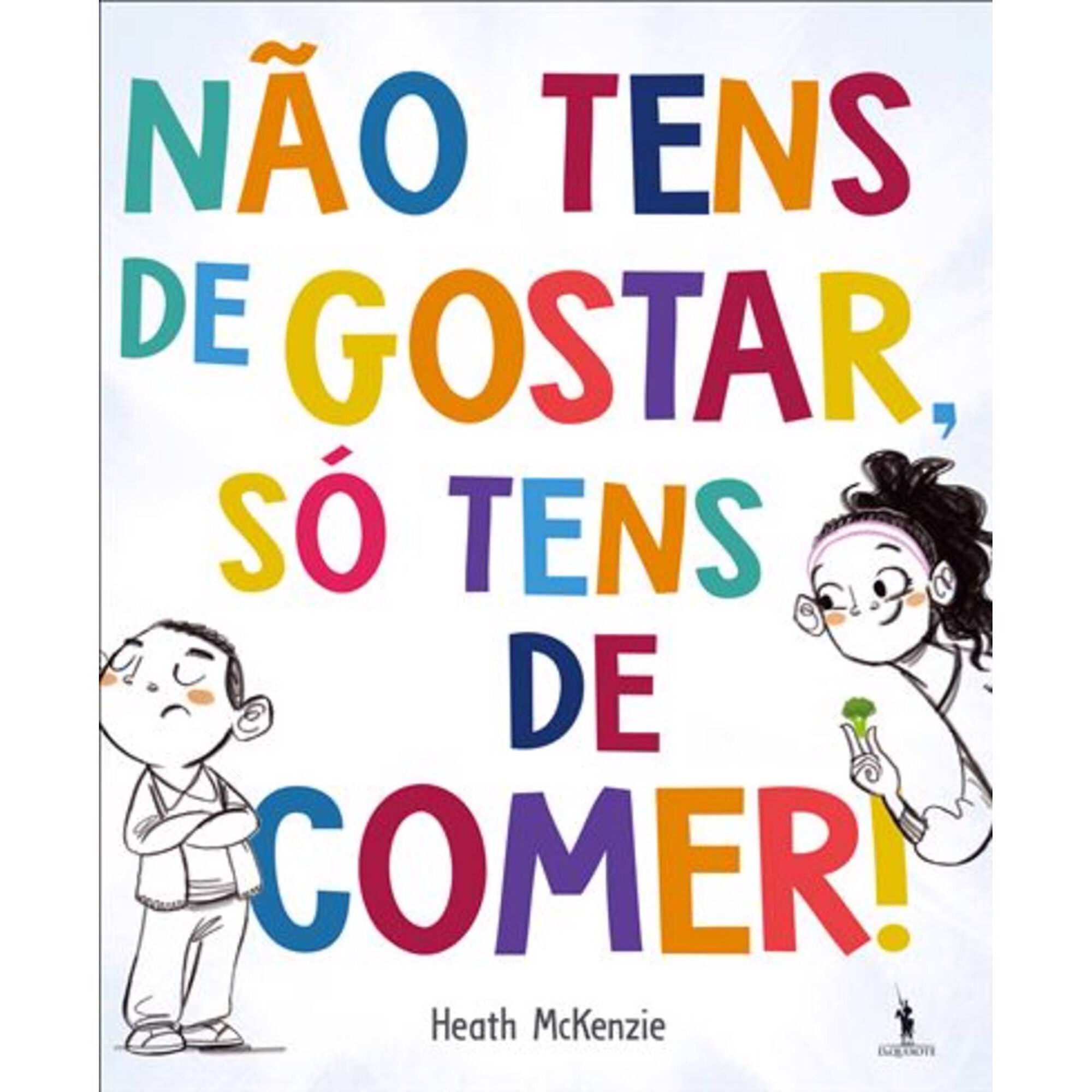 Não Tens de Gostar, Só Tens de Comer! Não Tens de Gostar, Só Tens de Comer!
