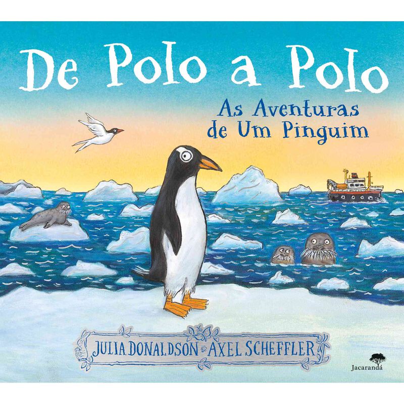 De Polo a Polo - As Aventuras de um Pinguim de Julia Donaldson