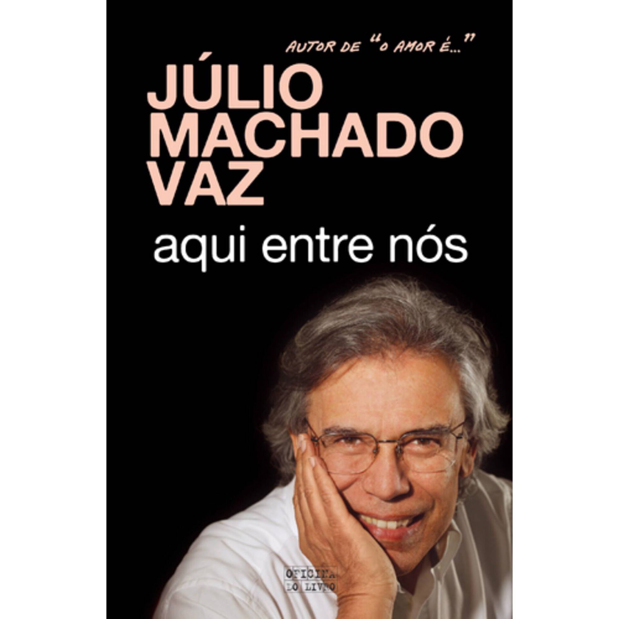 Aqui Entre N&oacute;s de J&uacute;lio Machado Vaz