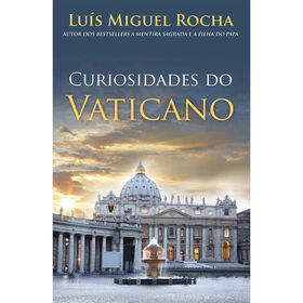 Curiosidades do Vaticano de Lu&iacute;s Miguel Rocha