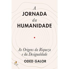 A Jornada da Humanidade de Oded Galor