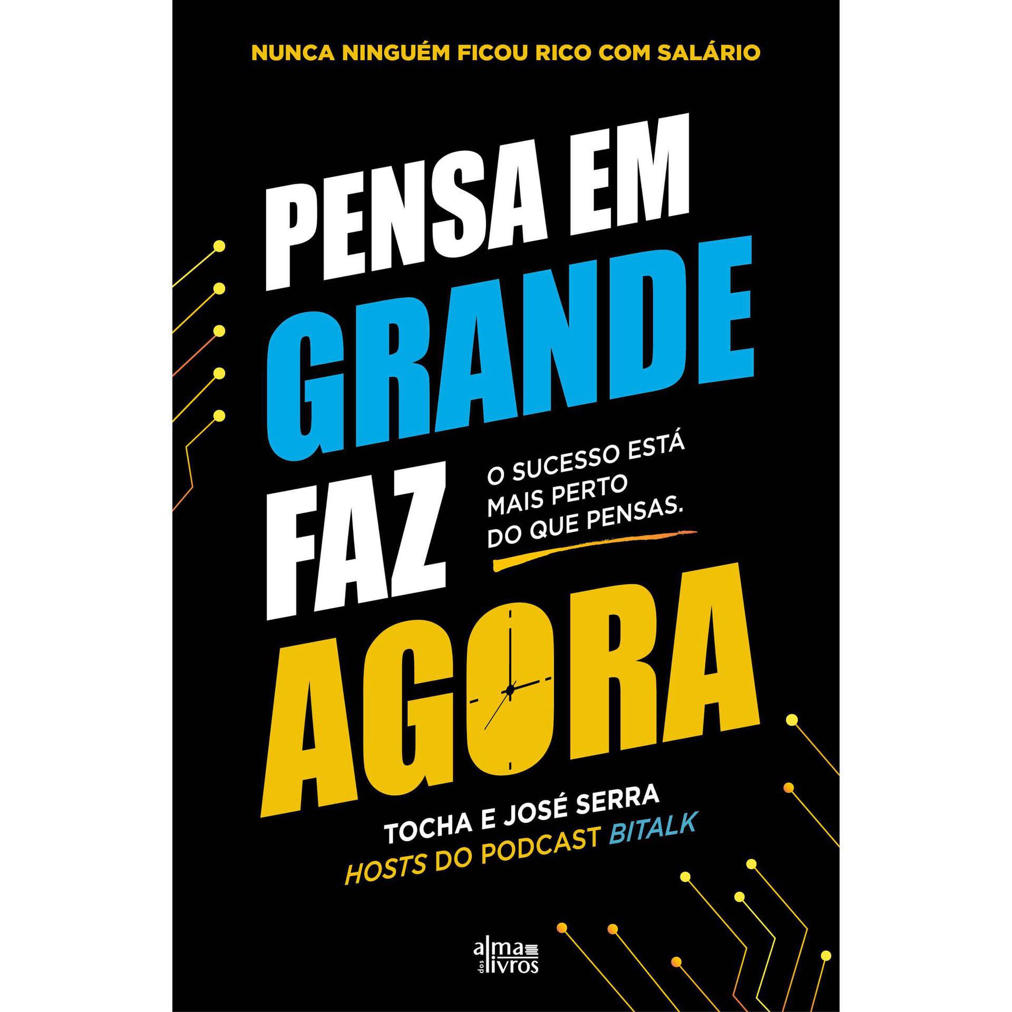 Pensa em Grande, Faz Agora
