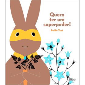 Quero Ter um Superpoder! de &Eacute;milie Vast