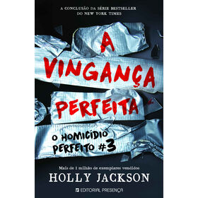 O Homic&iacute;dio Perfeito 3 - A Vingan&ccedil;a Perfeita de Holly Jackson
