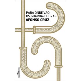 Para Onde V&atilde;o os Guarda-Chuvas de Afonso Cruz