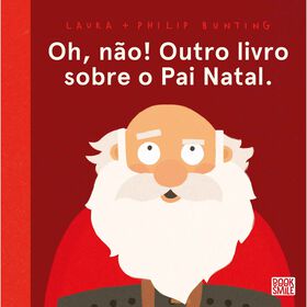 Oh, N&atilde;o! Outro Livro sobre o Pai Natal. de Laura Bunting