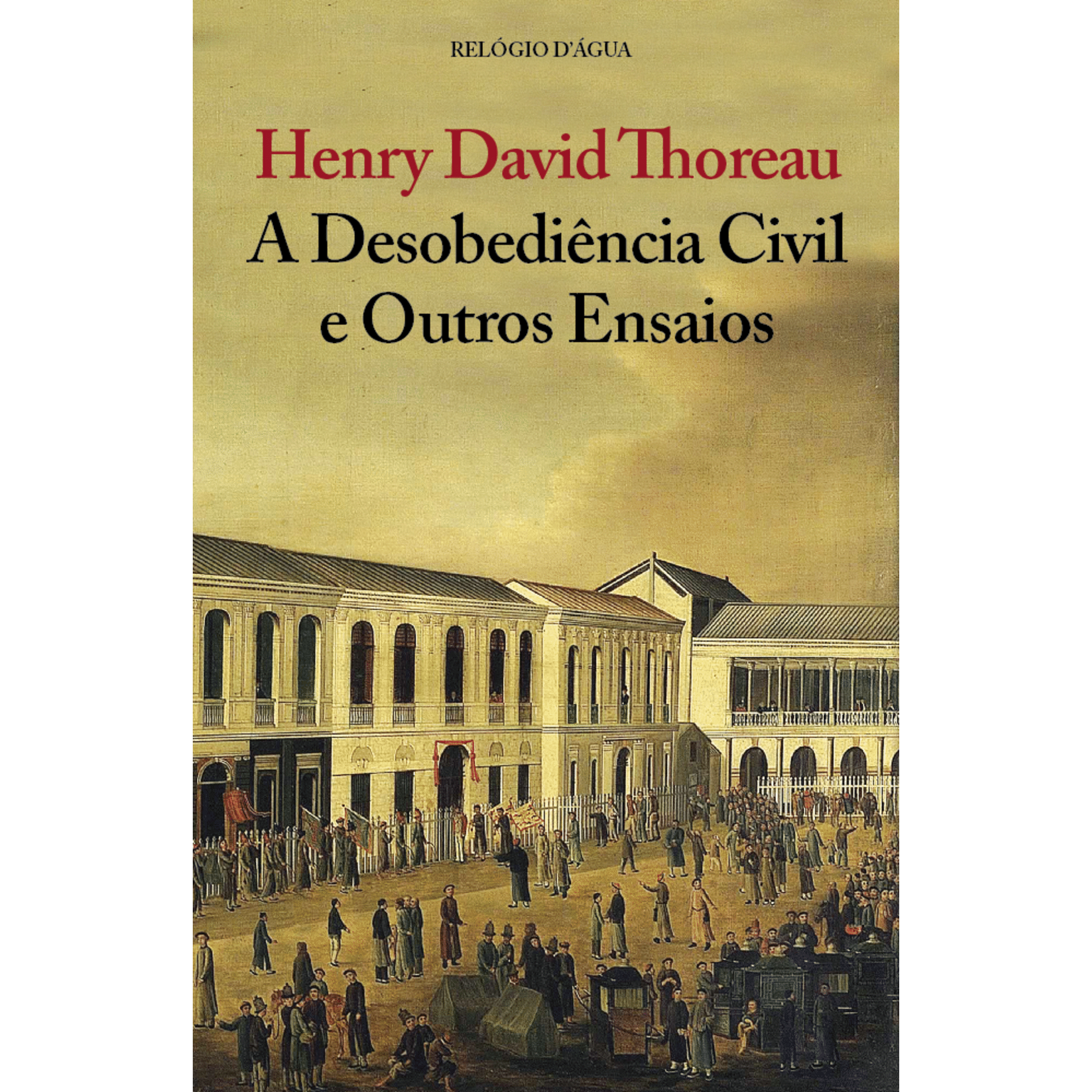 A Desobedi&ecirc;ncia Civil e Outros Ensaios de Henry David Thoreau