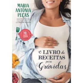 O Livro de Receitas para Gr&aacute;vidas de Maria Ant&oacute;nia Pe&ccedil;as