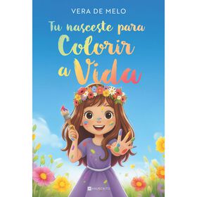 Tu Nasceste para Colorir a Vida de Vera de Melo