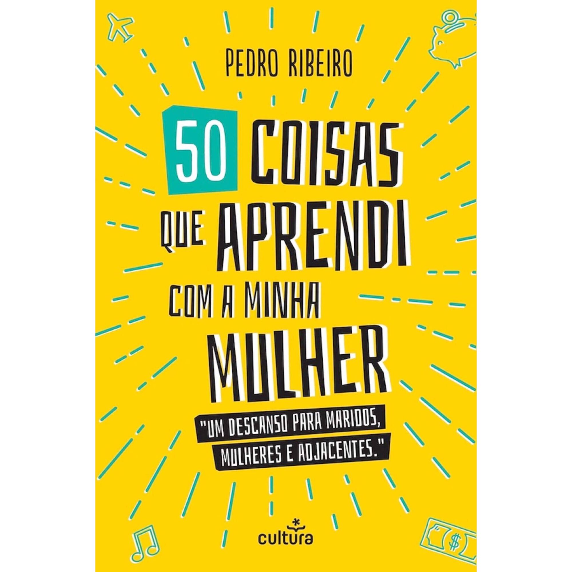 50 Coisas que Aprendi com a Minha Mulher