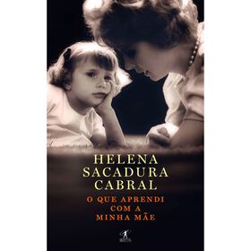 O que Aprendi com a Minha M&atilde;e (Livro de Bolso) de Helena Sacadura Cabral