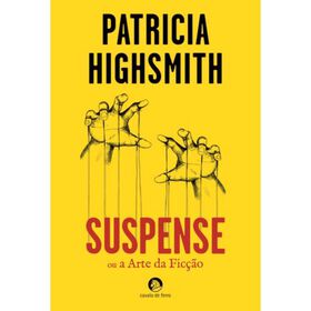 Suspense ou a Arte da Fic&ccedil;&atilde;o de Patricia Highsmith