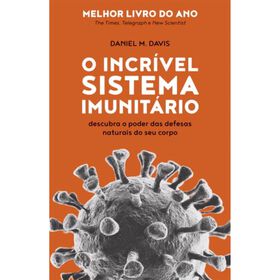 O Incr&iacute;vel Sistema Imunit&aacute;rio de Daniel M. Davis