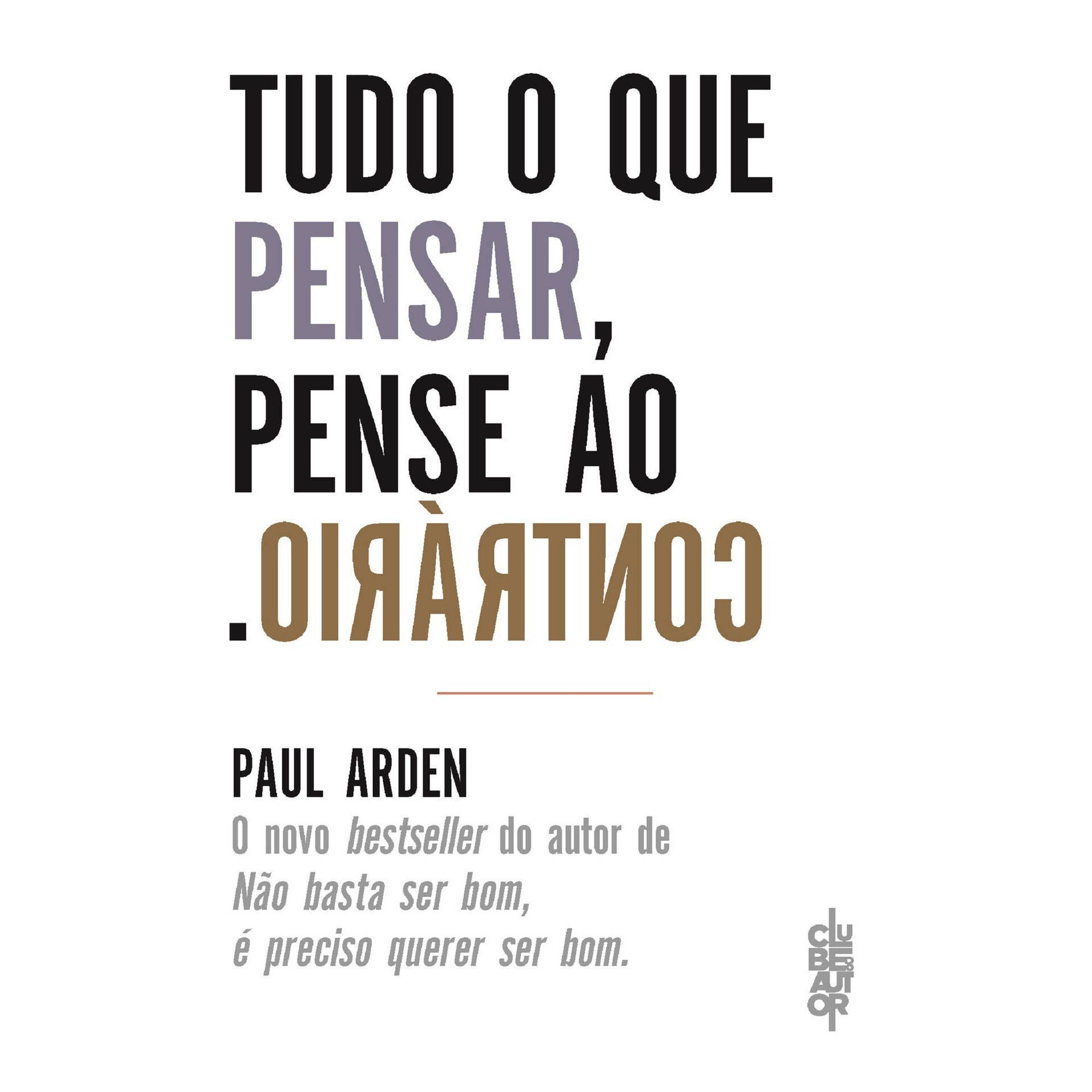 Tudo o que Pensar, Pense o Contrário