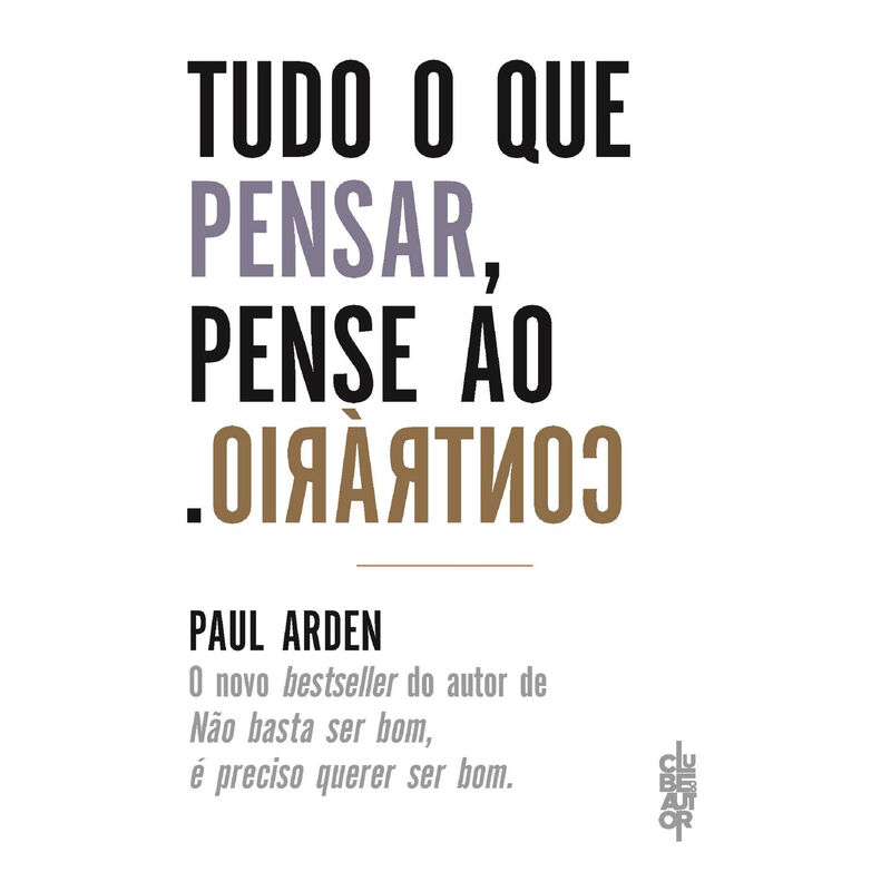 Tudo o que Pensar, Pense o Contrário de Paul Arden