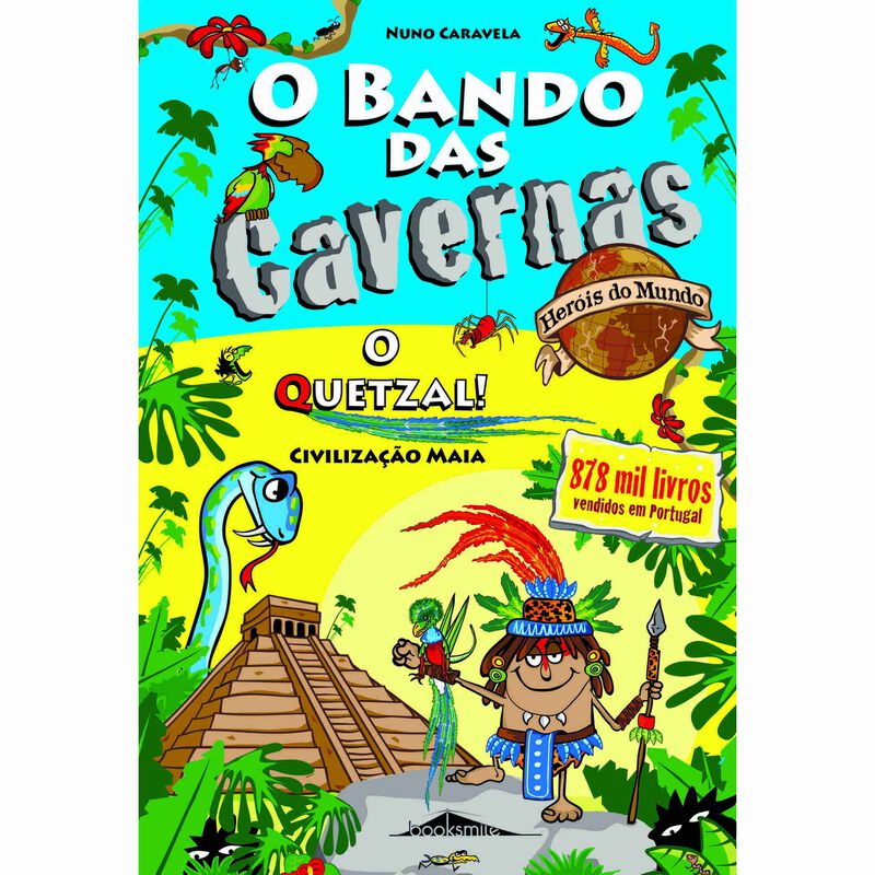 O Bando das Cavernas Heróis do Mundo Nº 10 - O Quetzal! de Nuno Caravela