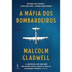 A M&aacute;fia dos Bombardeiros de Malcolm Gladwell